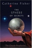 The Sphere of Secrets
by Catherine Fisher